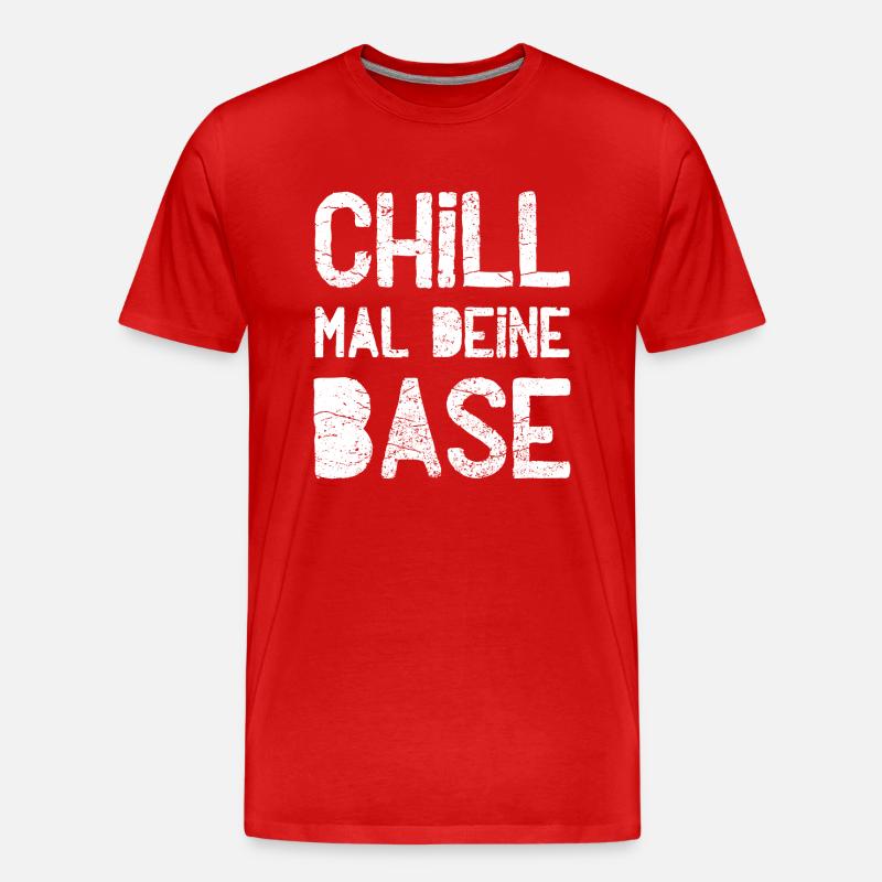 Chill mal deine Base - Männer Premium Bio T-Shirt - Rot
