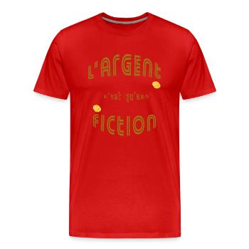Argent est une fiction citation design fun - T-shirt bio Premium Homme - rouge - Devant - Damien (186cm)
