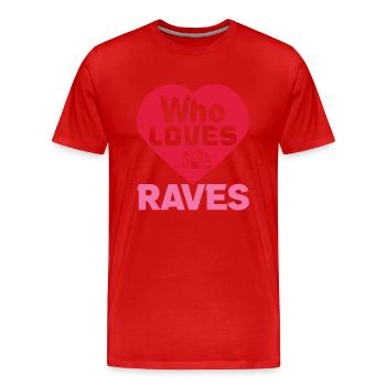 WHO LOVES RAVES FUNNY - Men's Premium Organic T-Shirt - red - Front - Damien (186cm)