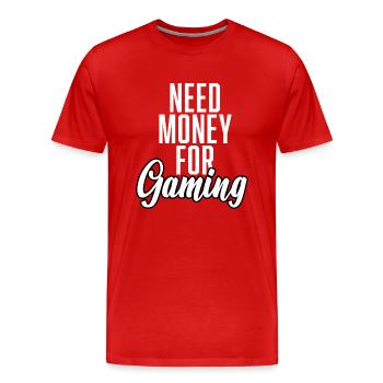 Need Money For Gaming - Männer Premium Bio T-Shirt - Rot - Vorne - Damien (186cm)