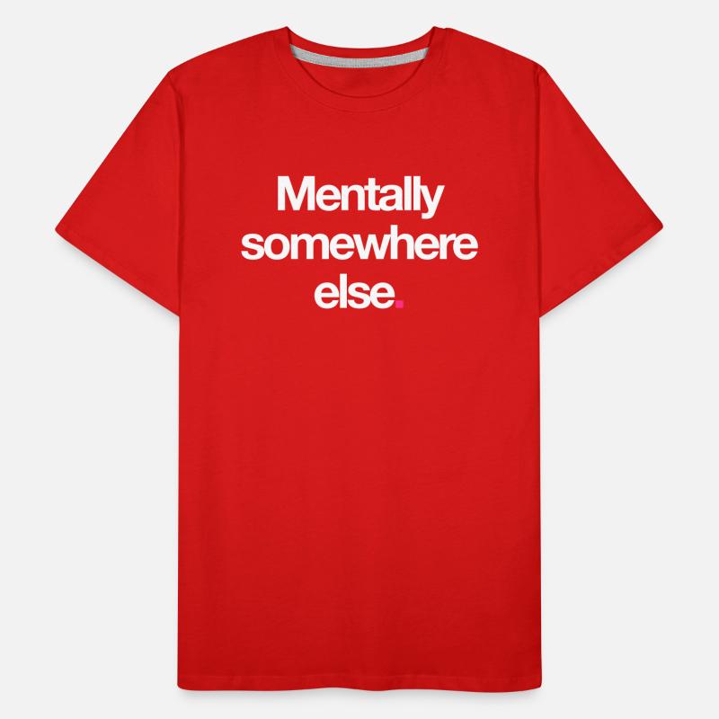 Mentally Somewhere Else. Männer Premium Bio T-Shirt