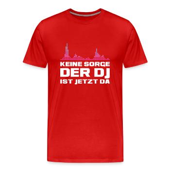 Keine Sorge Der DJ ist da Musikmixer Dj Geschenk - Männer Premium Bio T-Shirt - Rot - Vorne - Damien (186cm)