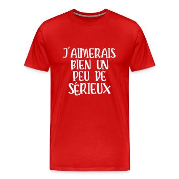 j'aimerais bien un peu de sérieux - T-shirt bio Premium Homme - rouge - Devant - Damien (186cm)