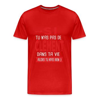 Clément Si tu n as pas un bruno Cadeau Clement - T-shirt bio Premium Homme - rouge - Devant - Damien (186cm)