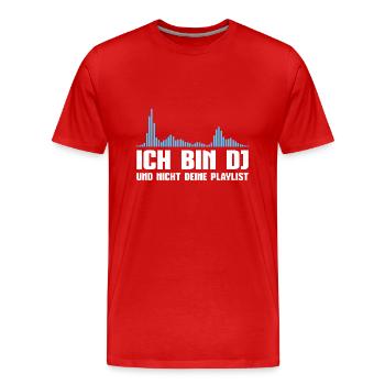 Ich bin DJ und nicht deine Playlist Discjockey - Männer Premium Bio T-Shirt - Rot - Vorne - Damien (186cm)