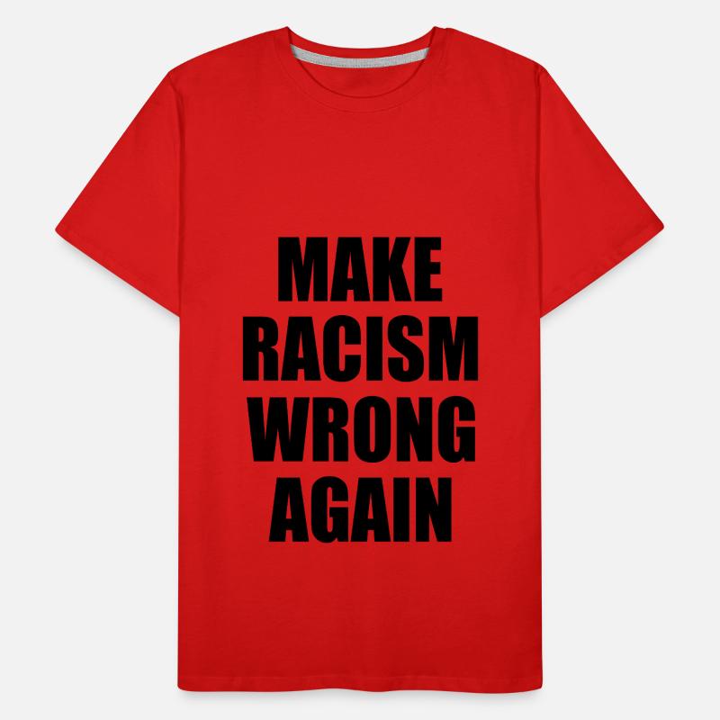 make racism wrong again Men's Premium Organic T-Shirt
