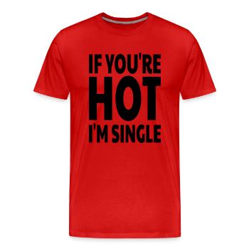 If you're hot, I'm single - Männer Premium Bio T-Shirt - Rot - Vorne - Damien (186cm)