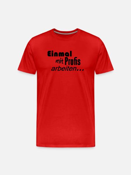 Einmal mit Profis arbeiten - Männer Premium Bio T-Shirt - Rot