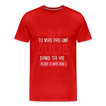 Julie Si tu n as pas une Julie dans ta vie Humour - T-shirt bio Premium Homme - rouge - Devant - Damien (186cm)
