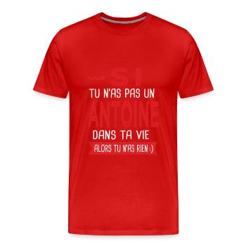 Antoine tu n as pas un antoine dans ta vie Humour - T-shirt bio Premium Homme - rouge - Devant - Damien (186cm)