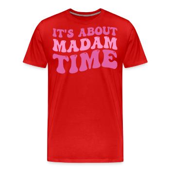 It's About Madam Time Humor Saying Sarcastic Funny - T-shirt bio Premium Homme - rouge - Devant - Damien (186cm)