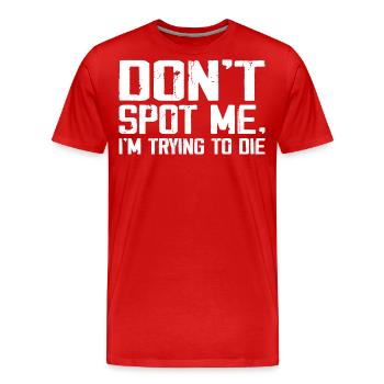 Don't Spot Me Im Trying To Die Gym Skull Pump Cover - Männer Premium Bio T-Shirt - Rot - Vorne - Damien (186cm)