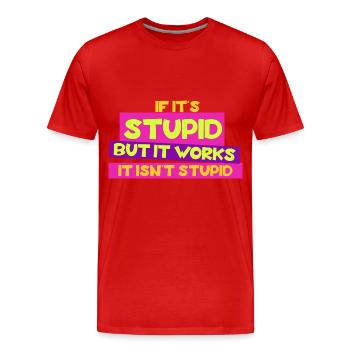 Si c’est stupide mais que ça marche, ce n’est pas stupide - T-shirt bio Premium Homme - rouge - Devant - Damien (186cm)