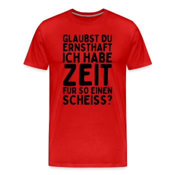 Keine Zeit für so einen Scheiß - Lustiger Spruch - Männer Premium Bio T-Shirt - Rot - Vorne - Damien (186cm)
