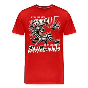 Wenn ihr mich sucht, am Rande des Wahnsinns - Männer Premium Bio T-Shirt - Rot - Vorne - Damien (186cm)