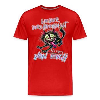 Verrückte Katze Lieber durchgeknallt als einer von - Männer Premium Bio T-Shirt - Rot - Vorne - Damien (186cm)