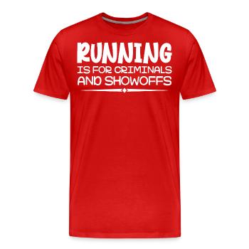 Laufen ist für Kriminelle und Angeber Lustiger Spruch - Männer Premium Bio T-Shirt - Rot - Vorne - Damien (186cm)