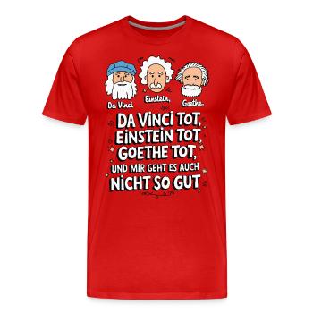 DaVinci, Einstein, Goethe, mort, je ne me sens pas bien - T-shirt bio Premium Homme - rouge - Devant - Damien (186cm)