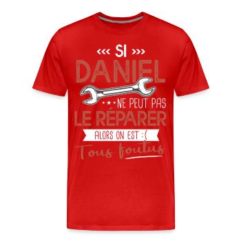 Si Daniel ne peut pas le réparer on est foutus - T-shirt bio Premium Homme - rouge - Devant - Damien (186cm)