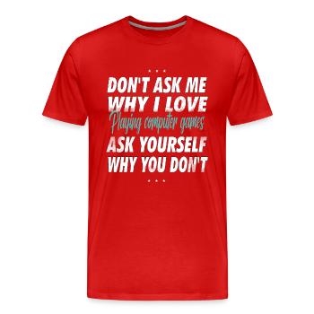Don't ask me why I love gambling - Men's Premium Organic T-Shirt - red - Front - Damien (186cm)