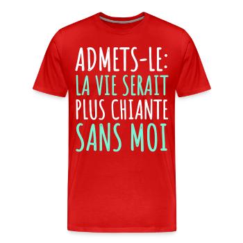 La vie serait plus chiante sans moi humour cadeau - T-shirt bio Premium Homme - rouge - Devant - Damien (186cm)