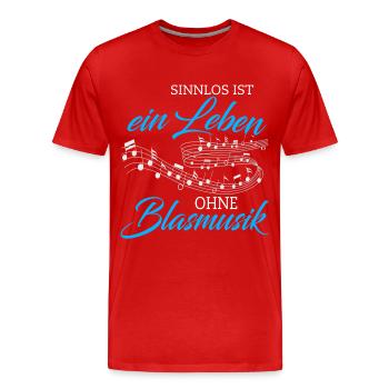 Blasmusik sinnlos ist ein Leben - Geschenk - Männer Premium Bio T-Shirt - Rot - Vorne - Damien (186cm)