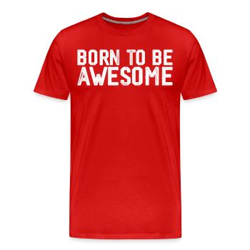 Geboren, um großartig zu sein - Männer Premium Bio T-Shirt - Rot - Vorne - Damien (186cm)