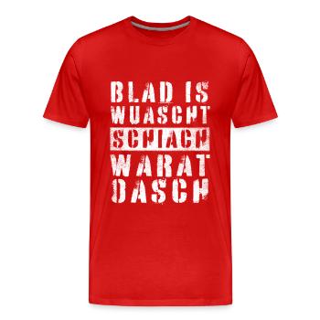BLAD IS WUASCHT SCHIACH WARAT OASCH DIALEKT SPRUCH - Männer Premium Bio T-Shirt - Rot - Vorne - Damien (186cm)