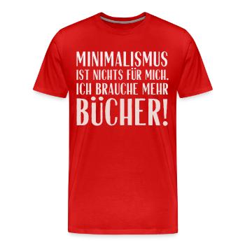 Minimalismus ist nichts für mich... Bücher! - Männer Premium Bio T-Shirt - Rot - Vorne - Damien (186cm)