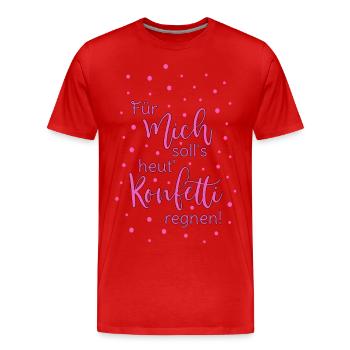 Für mich soll's heut Konfetti regnen in pink - Männer Premium Bio T-Shirt - Rot - Vorne - Damien (186cm)