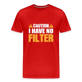 Attention Je n’ai pas de filtre Drôle de panneau de prudence - T-shirt bio Premium Homme - rouge - Devant - Damien (186cm)