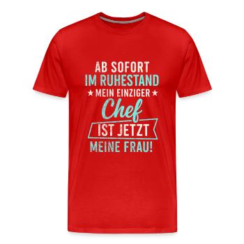 Ruhestand – Chef ist jetzt meine Frau - Männer Premium Bio T-Shirt - Rot - Vorne - Damien (186cm)