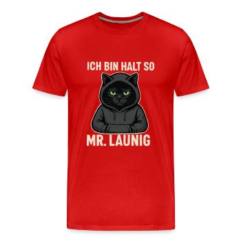 Mr. Launig – Ich bin halt so! Miesepeter-Katzen-De - Männer Premium Bio T-Shirt - Rot - Vorne - Damien (186cm)