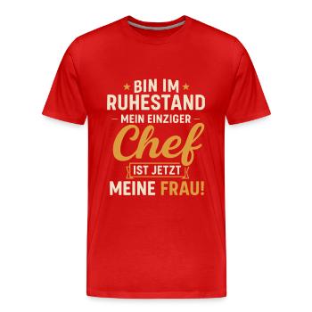 Ruhestand Chef Meine Frau - Männer Premium Bio T-Shirt - Rot - Vorne - Damien (186cm)