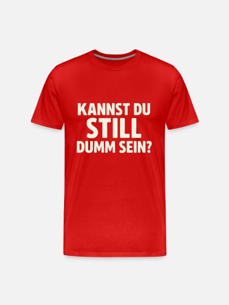 Pouvez-vous être tranquillement stupide ? - T-shirt bio Premium Homme - rouge