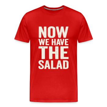 Now We Have the Salad – Deutscher Spruch - Männer Premium Bio T-Shirt - Rot - Vorne - Damien (186cm)