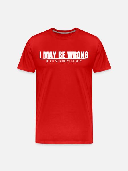 I MAY BE WRONG - Men's Premium Organic T-Shirt - red