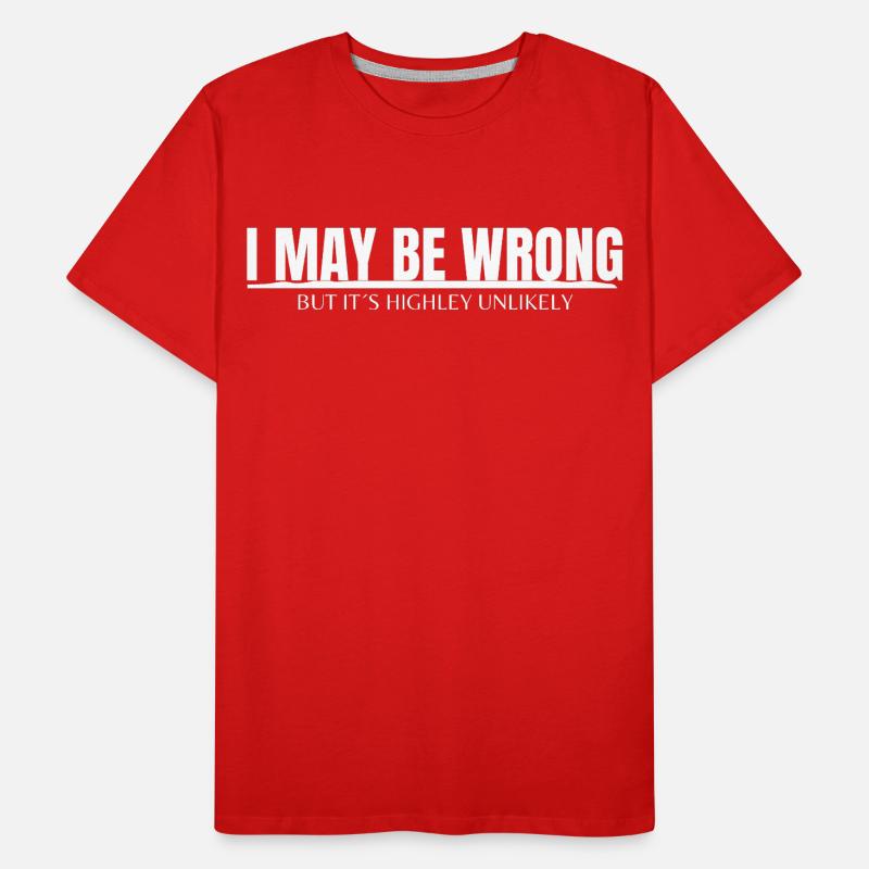 I MAY BE WRONG Männer Premium Bio T-Shirt