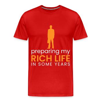 to prepare my rich life soon - Men's Premium Organic T-Shirt - red - Front - Damien (186cm)
