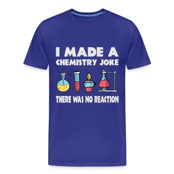 Chemistry Joke, There was no reaction - Men's Premium Organic T-Shirt - royal blue - Front - Damien (186cm)