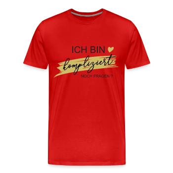 Ich bin kompliziert! Noch Fragen? - Geschenk - Männer Premium Bio T-Shirt - Rot - Vorne - Damien (186cm)