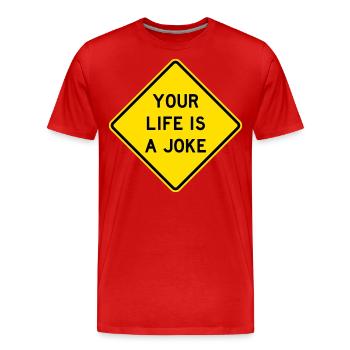 Your Life Is A Joke Road Sign - Men's Premium Organic T-Shirt - red - Front - Damien (186cm)