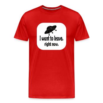 UFO Alien Roswell -- I want to leave. right now. - Männer Premium Bio T-Shirt - Rot - Vorne - Damien (186cm)