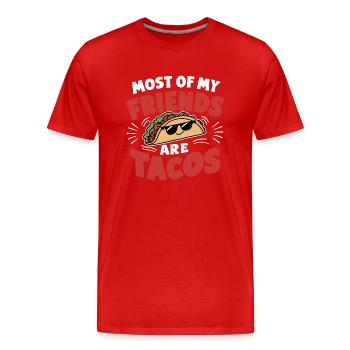 Humour sarcastique des tacos Tous mes amis sont des tacos - T-shirt bio Premium Homme - rouge - Devant - Damien (186cm)