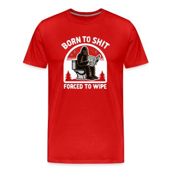 Born to Shit Forced To Wipe Sasquatch Poop Boys Gi - Männer Premium Bio T-Shirt - Rot - Vorne - Damien (186cm)