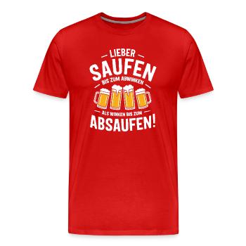 Lieber saufen bis zum Abwinken, als winken bis zum - Männer Premium Bio T-Shirt - Rot - Vorne - Damien (186cm)