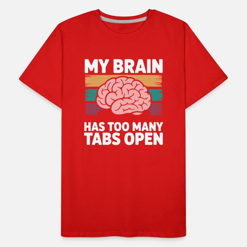 My Brain has too many tabs open Sarcastic funny Men's Premium Organic T-Shirt