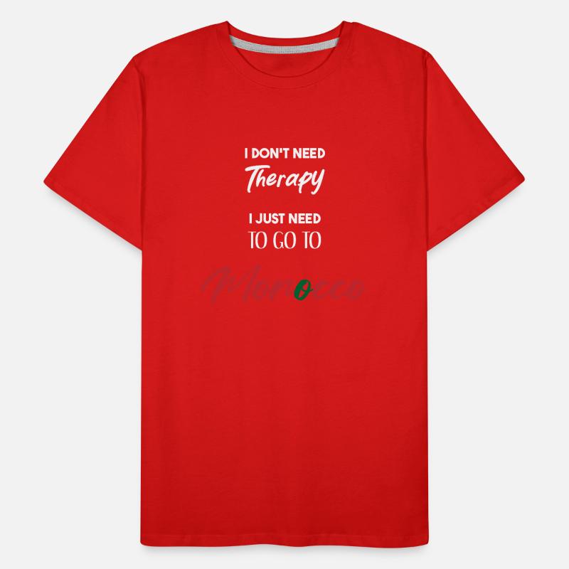 I don't need therapy Morocco gift idea funny Men's Premium Organic T-Shirt