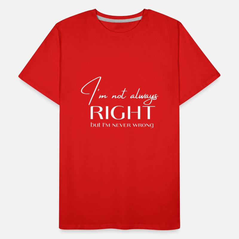 Never wrong Men's Premium Organic T-Shirt