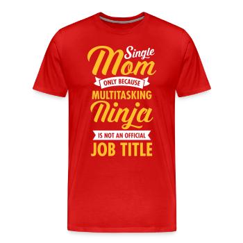 Single Mom - Multitasking Ninja - T-shirt bio Premium Homme - rouge - Devant - Damien (186cm)